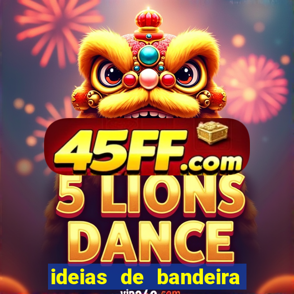 ideias de bandeira para interclasse